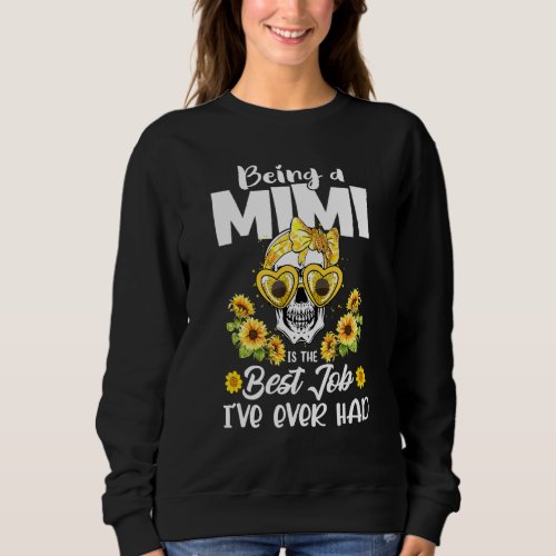 Being A Mimi Is The Best Job Ive Ever Had Mother Sweatshirt