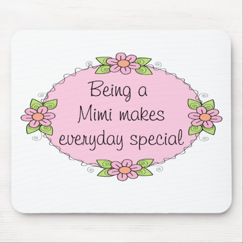 Being a Mimi makes everyday Special Mouse Pad