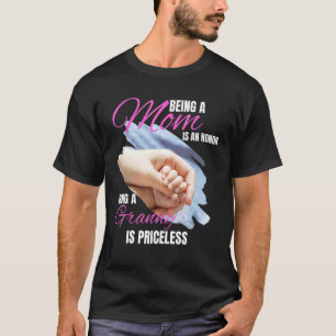 Being A Mom Is An Honor Being A Grammy Is Priceles T-Shirt
