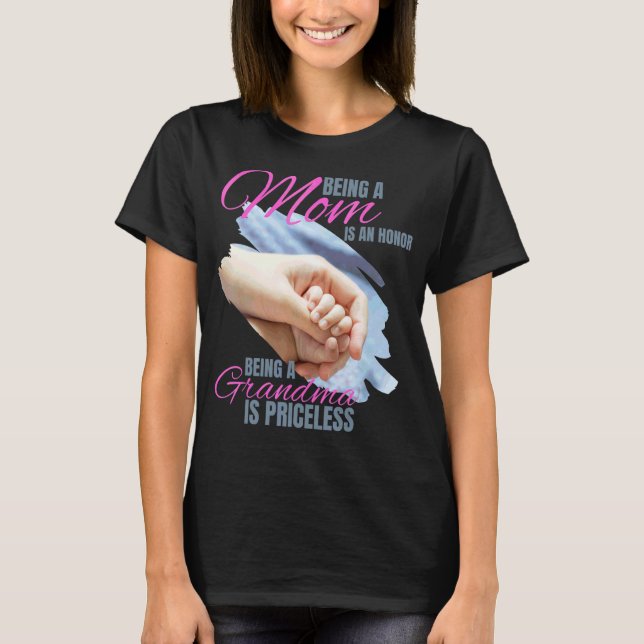 Being A Mom Is An Honor Being A Grandmom Is Pricel T-Shirt (Front)
