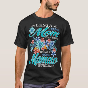 Being A Mom Is An Honor Being A mamaw Is Priceless T-Shirt