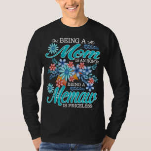 Being A Mom Is An Honor Being A memaw Is Priceless T-Shirt