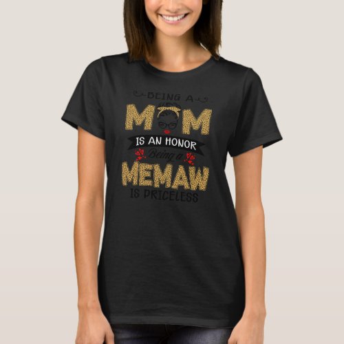 Being A Mom Is An Honor Being A MEMAW Is T_Shirt