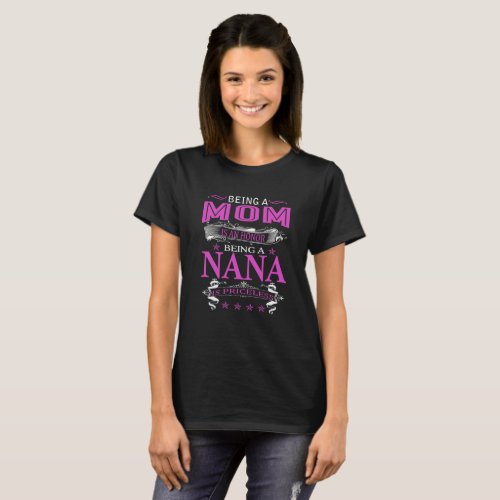 Being A Mom Is An Honor Being A Nana Is Priceless T_Shirt