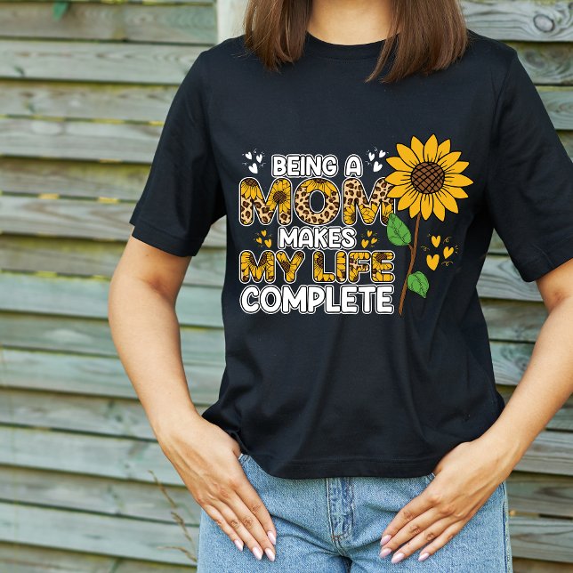 Being A Mom Makes My Life Complete Mother's Day T-Shirt (Creator Uploaded)