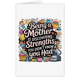 Being A Mother Is Discovering Strengths You Card