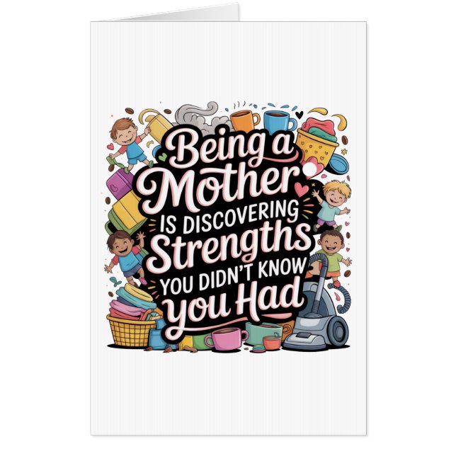 Being A Mother Is Discovering Strengths You Card (Front)