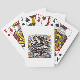 Being A Mother Is Discovering Strengths You Poker Cards