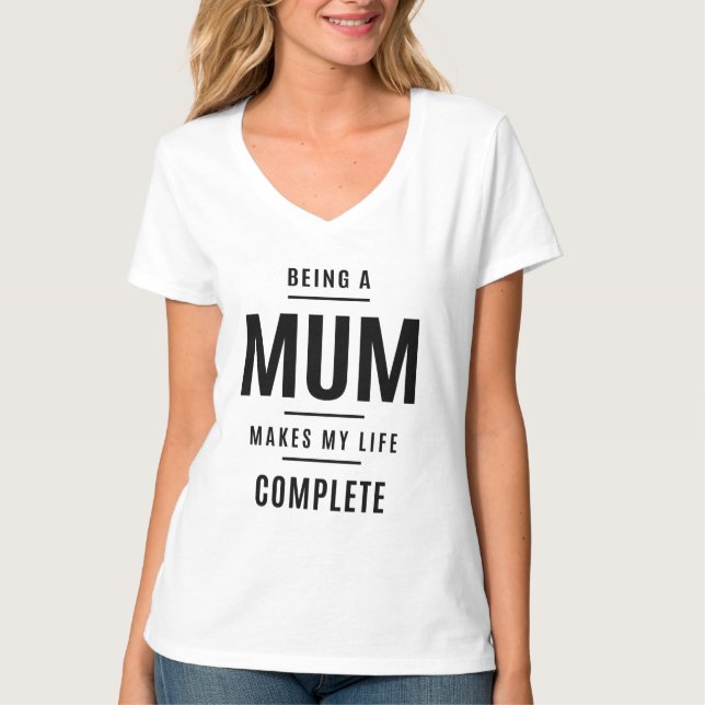 Being a Mum Makes My Life Complete Grandma T-Shirt (Front)