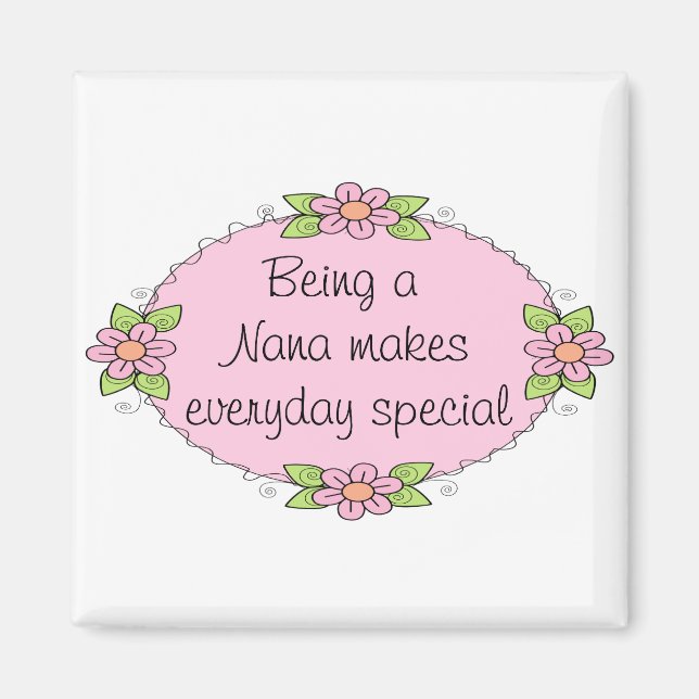 Being a Nana makes everyday Special Magnet (Front)