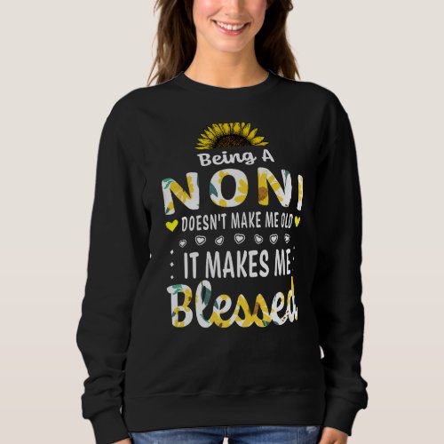 Being A Noni Doesnt Make Me Old Blessed Grandma Sweatshirt