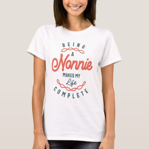 Being a Nonnie Makes My Life Complete Mothers Day T_Shirt