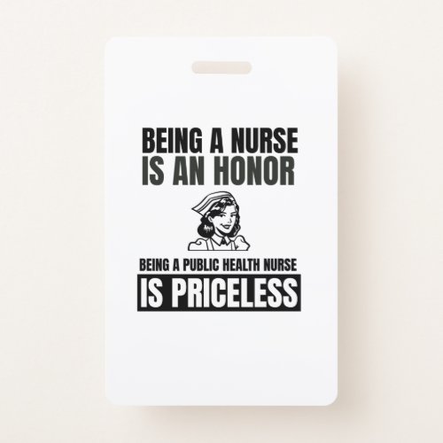 Being a nurse is an honor being a public health nu badge