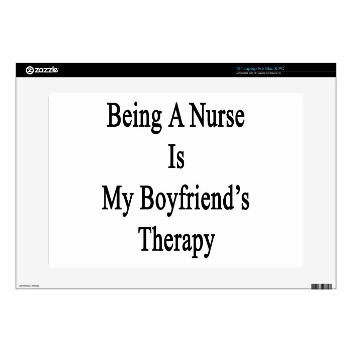 Being A Nurse Is My Boyfriend's Therapy Laptop Decals