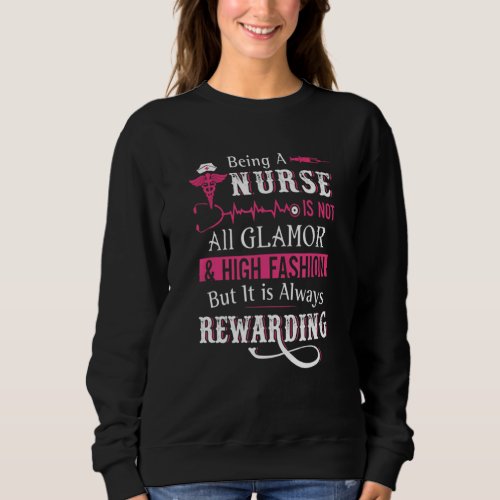 Being A Nurse Is Not All Glamor But It Is Always R Sweatshirt