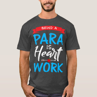 Being A Para Is Hardwork Motivational Paraprofessi T-Shirt