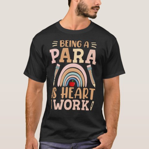 Being A Para Is Heart Work Cute Paraprofessional T_Shirt