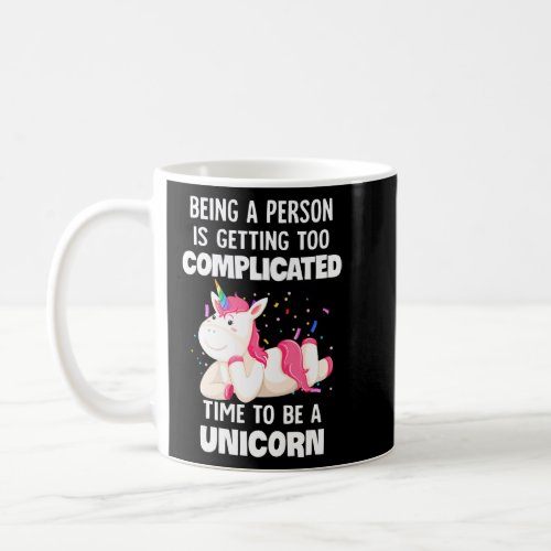 Being a Person Is Too Complicated Time To Be A Uni Coffee Mug