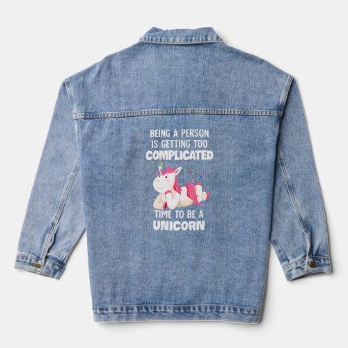 Being a Person Is Too Complicated Time To Be A Uni Denim Jacket