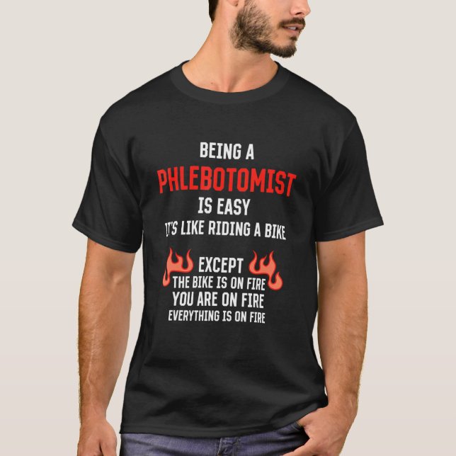 Being a Phlebotomist Is Easy  Phlebotomy Humor T-Shirt (Front)