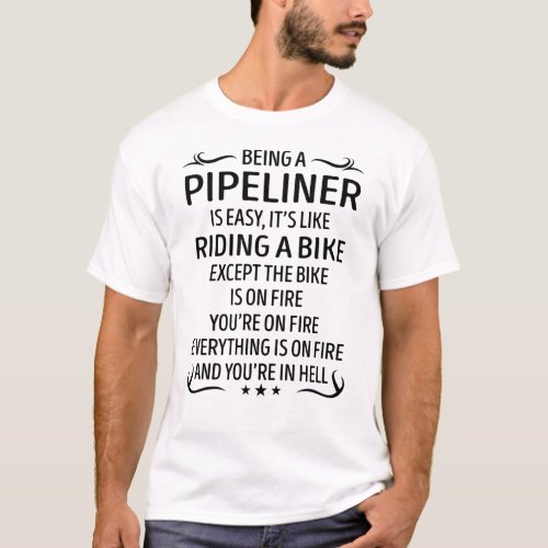 Being a Pipeliner Like Riding a Bike T_Shirt