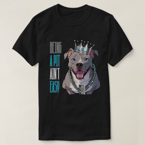 Being a Pit Pimp Aint Easy Pitbull Funny Dog T_Shirt