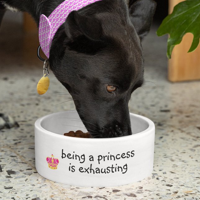Being a Princess is Exhausting Dog Funny Humor Pet Bowl (Creator Uploaded)