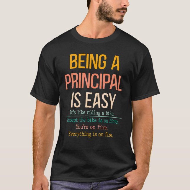 Being A Principal Is Easy Fun Sarcastic Quote Scho T-Shirt (Front)