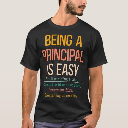 Being A Principal Is Easy Fun Sarcastic Quote Scho T_Shirt