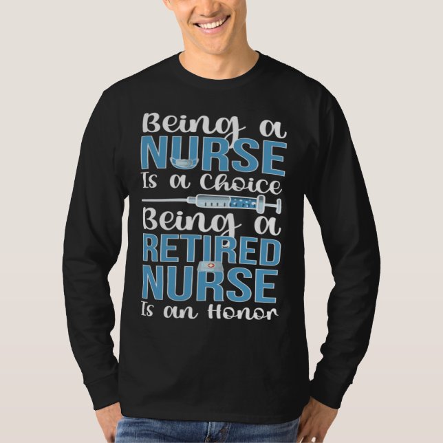 Being A Retired Nurse Retirement Nurse T-Shirt (Front)