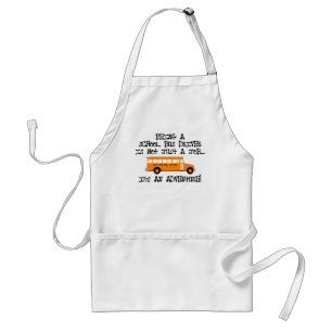 Being A School Bus Driver ... Is An Adventure Adult Apron