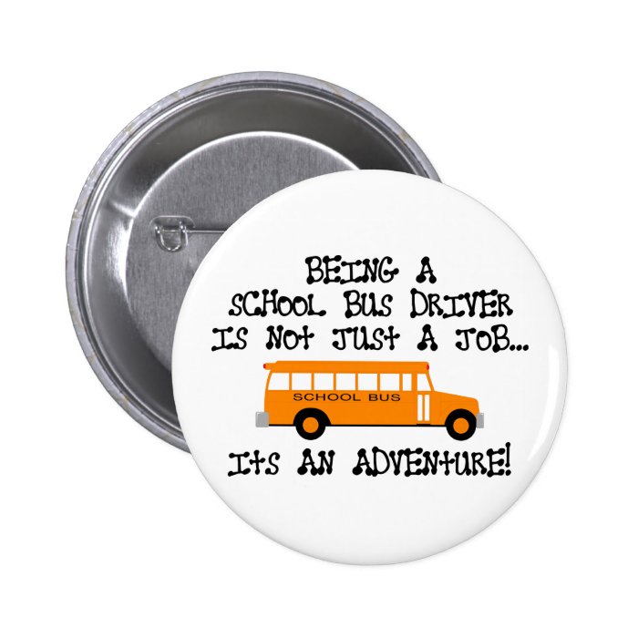 Being A School Bus DriverIs An Adventure Pin