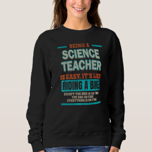 Being a Science Teacher is like riding a Bike Prem Sweatshirt