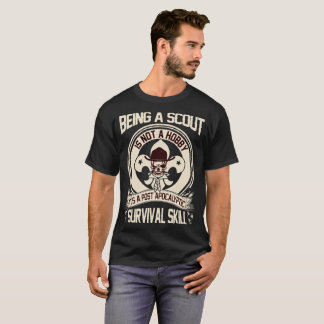 being a scout is not a hobby survival skill skelet T-Shirt