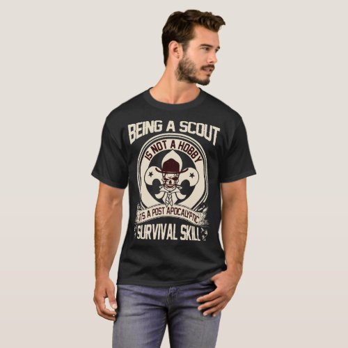 being a scout is not a hobby survival skill skelet T_Shirt