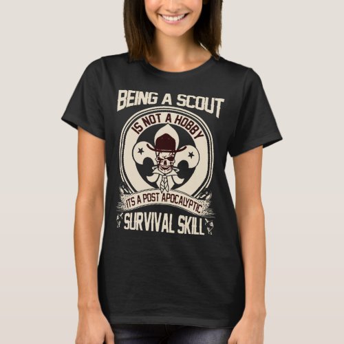 being a scout is not a hobby survival skill skelet T_Shirt