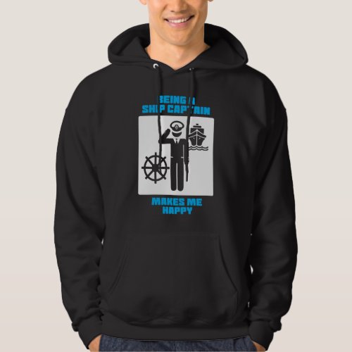 Being A Ship Captain Makes Me Happy Hoodie