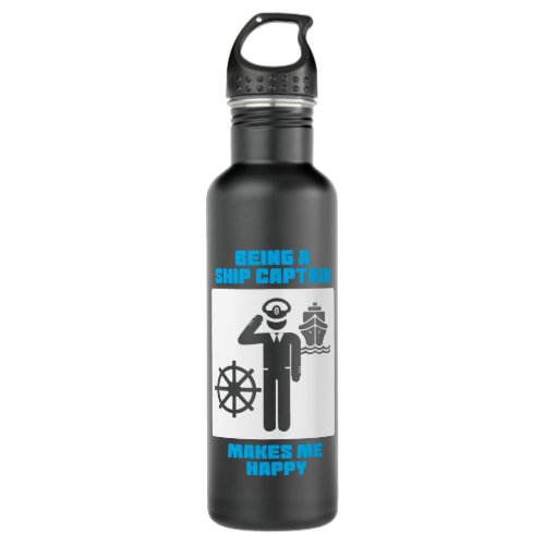 Being A Ship Captain Makes Me Happy Stainless Steel Water Bottle