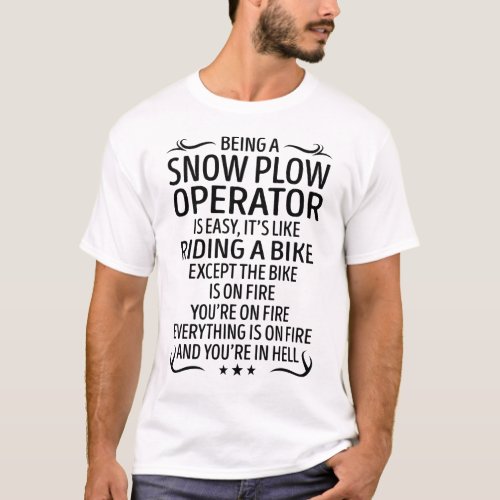 Being a Snow Plow Operator Like Riding a Bike T_Shirt