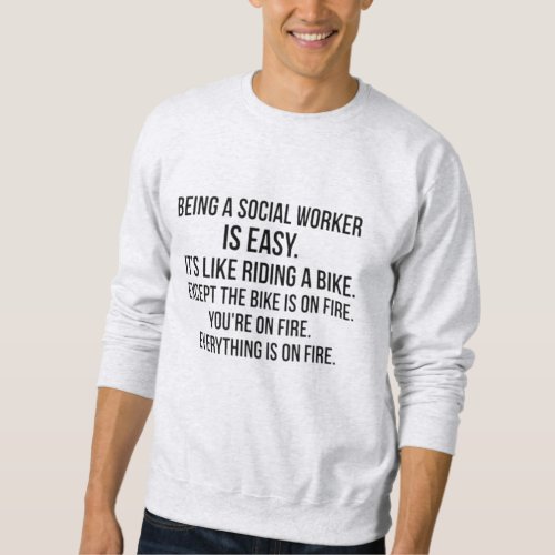 Being a Social Worker Sweatshirt