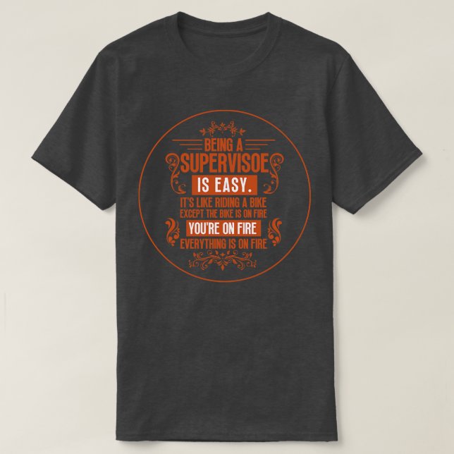 Being a Supervisor 1 T-Shirt (Design Front)