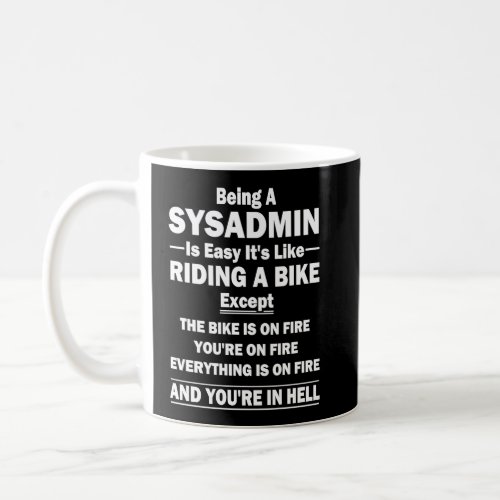 Being a sysadmin is easy Its like riding a bike  Coffee Mug