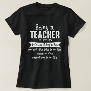 Being A Teacher Is Easy Funny Novelty T-Shirt