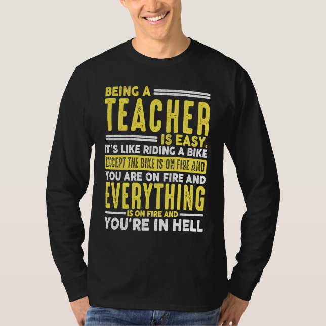 Being a Teacher Is Easy When Everything On Fire T-Shirt (Front)