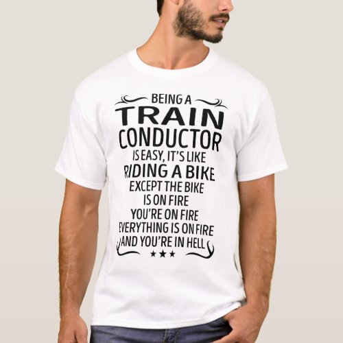 Being a Train Conductor Like Riding a Bike T_Shirt