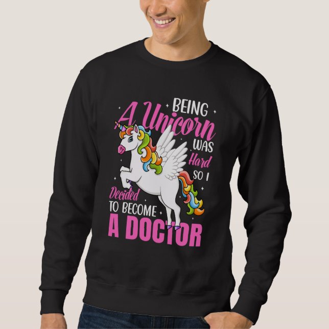 Being A Unicorn Medical Doctor Med School Students Sweatshirt (Front)