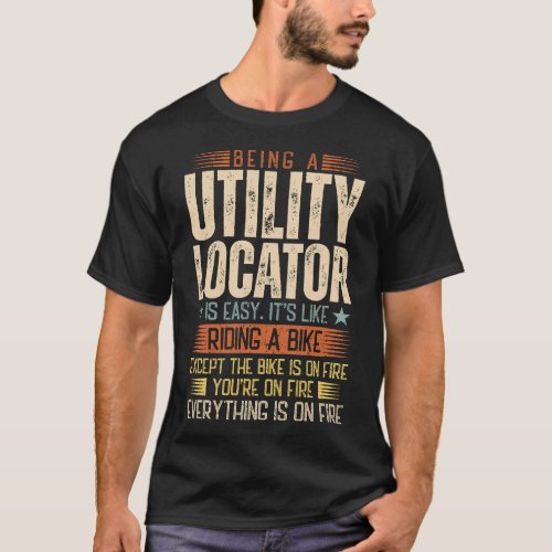 Being A Utility Locator Is Easy T_Shirt