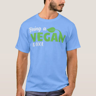 Being a Vegan is Cool Plant Based Diet Vegetarian T-Shirt