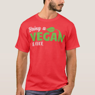 Being a Vegan is Cool Plant Based Diet Vegetarian T-Shirt
