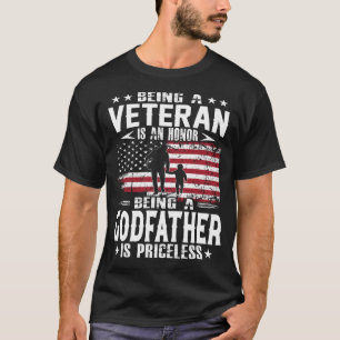 Being A Veteran Is An Honor Being A GODFATHER Is P T-Shirt